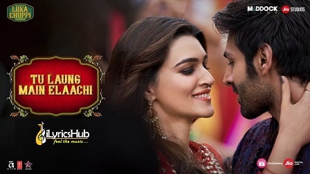 Tu Laung Main Elaachi Lyrics - Luka Chuppi