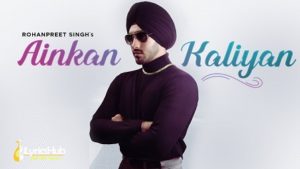 Ainkan Kaliyan Lyrics - Rohanpreet Singh