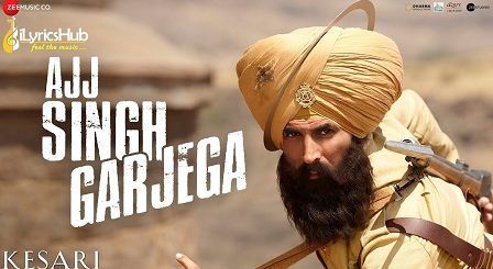 Ajj Singh Garjega Lyrics - Kesari | Jazzy B