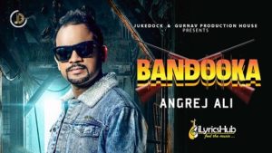 Bandooka Lyrics - Angrej Ali