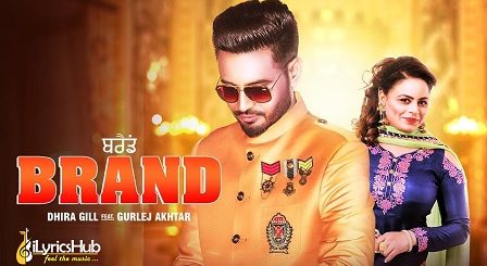 Brand Lyrics - Dhira Gill, Gurlej Akhtar