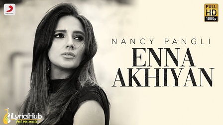 Enna Akhiyan Lyrics - Nancy Pangli