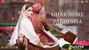 Ghar More Pardesiya Lyrics - Kalank | Shreya Ghoshal
