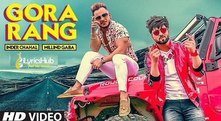 Gora Rang Lyrics - Inder Chahal, Millind Gaba