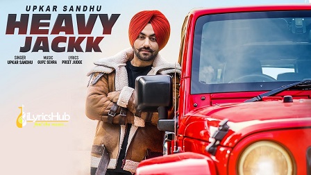 Heavy Jackk Lyrics - Upkar Sandhu