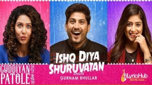 Ishq Diya Shuruwatan Lyrics - Gurnam Bhullar