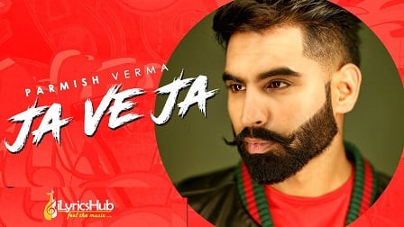 Ja Ve Ja Lyrics - Parmish Verma