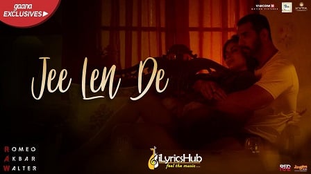 Jee Len De Lyrics - RAW | Mohit Chauhan