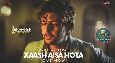 Kaash Aisa Hota Lyrics - Darshan Raval