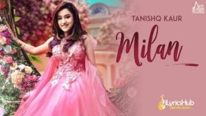 Milan Lyrics - Tanishq Kaur