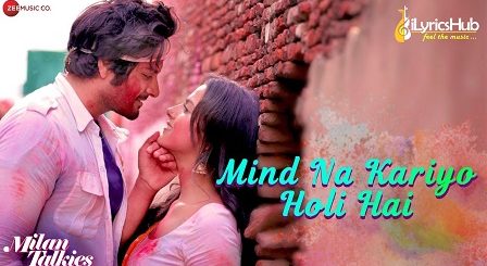 Mind Na Kariyo Holi Hai Lyrics - Milan Talkies