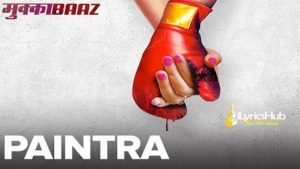 Paintra Lyrics - Mukkabaaz | Nucleya & Divine