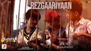 Rezgaariyaan Lyrics - Mere Pyare Prime Minister
