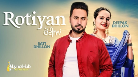 Rotiyan Lyrics - Satt Dhillon, Deepak Dhillon