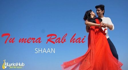 Tu Mera Rab Hai Lyrics - Shaan