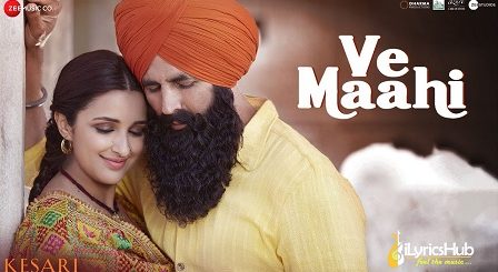 Ve Maahi Lyrics Kesari | Arijit Singh