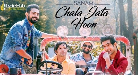 Chala Jata Hoon Lyrics - Sanam