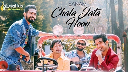 Chala Jata Hoon Lyrics - Sanam