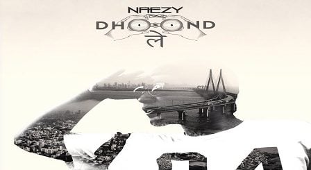 Dhoond Le Lyrics by Naezy