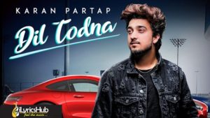 Dil Todna Lyrics Karan Partap