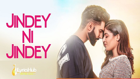 Jindey Ni Jindey Lyrics by Parmish Verma