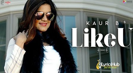 Like U Lyrics Kaur B