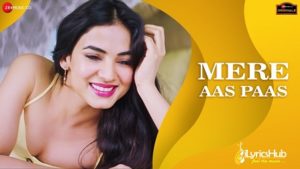 Mere Aas Paas Lyrics Yasser Desai, Jyotica Tangri