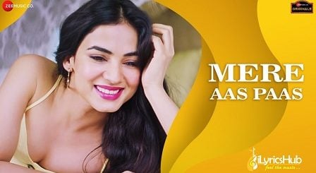 Mere Aas Paas Lyrics Yasser Desai, Jyotica Tangri