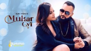 Mukar Gayi Lyrics Gurj Sidhu