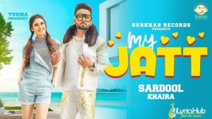 My Jatt Lyrics Sardool Khaira, Yuvika Chaudhary