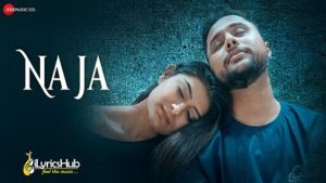 Na Ja Lyrics by Ayush Mishra