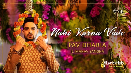 Nahi Karna Viah Lyrics - Pav Dharia, Manav