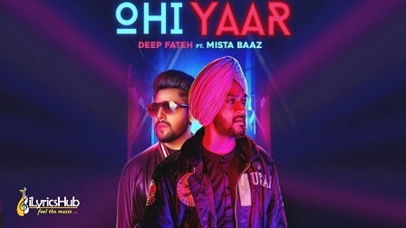 Ohi Yaar Lyrics - Mista Baaz, Deep Fateh