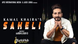 Saheli Lyrics by Kamal Khaira