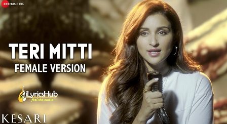 Teri Mitti Female Version Lyrics Kesari | Parineeti Chopra