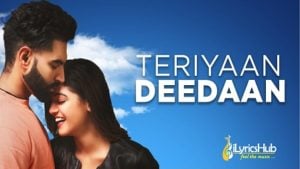 Teriyan Deedan Lyrics Parmish Verma Prabh Gill