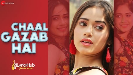 Chaal Gazab Hai Lyrics Pawni Pandey | Jannat Zubair