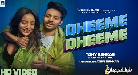 Dheeme Dheeme Lyrics Tony Kakkar