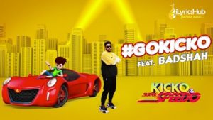 Go Kicko Lyrics Badshah | Kicko & Super Speedo