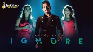 Ignore Lyrics Kamal Khan