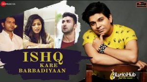 Ishq Kare Barbadiyan Lyrics Ankit Tiwari