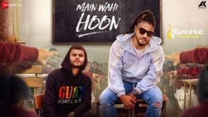 Main Wahi Hoon Lyrics RAFTAAR feat. KARMA