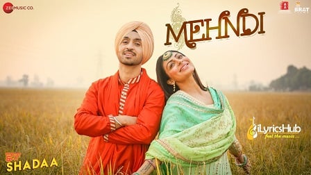Mehndi Lyrics - Shadaa | Diljit Dosanjh & Neeru Bajwa