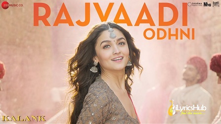 Rajvaadi Odhni Lyrics Kalank | Jonita Gandhi