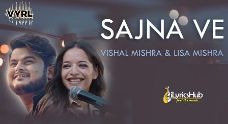 Sajna Ve Lyrics Vishal Mishra, Lisa Mishra