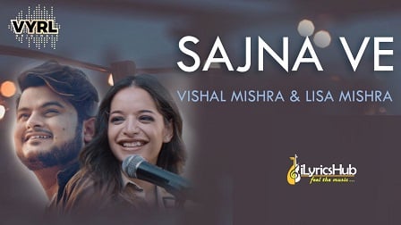 Sajna Ve Lyrics Vishal Mishra, Lisa Mishra