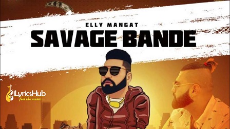 Savage Bande Lyrics Elly Mangat