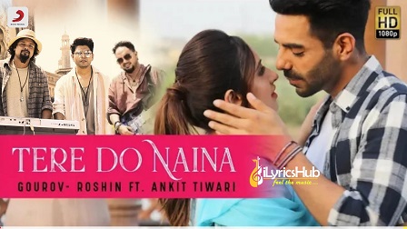 Tere Do Naina Lyrics Ankit Tiwari