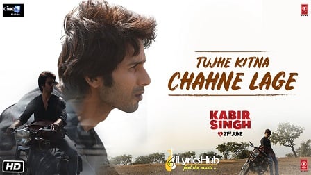 Tujhe Kitna Chahne Lage Lyrics - Kabir Singh | Arijit Singh