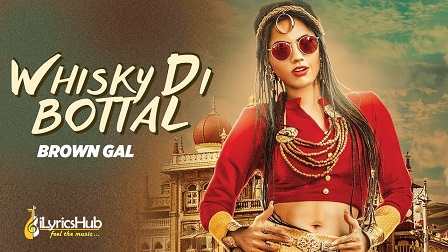 Whisky Di Bottal Lyrics by Brown Gal, Bups Saggu